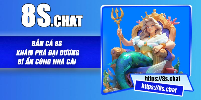 Bắn cá 8S - Khám phá đại dương bí ẩn cùng nhà cái