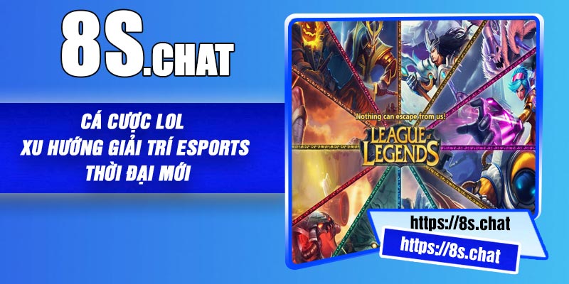 Cá Cược LOL – Xu Hướng Giải Trí Esports Thời Đại Mới