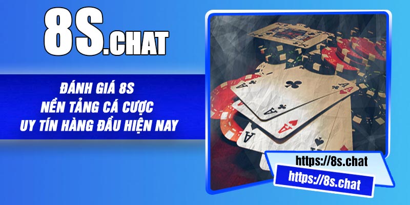 Đánh Giá 8S – Nền Tảng Cá Cược Uy Tín Hàng Đầu Hiện Nay