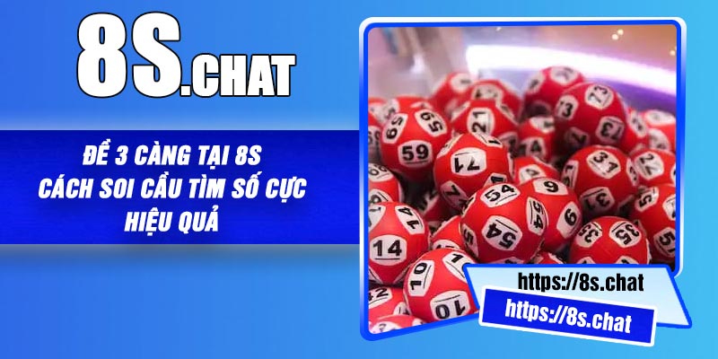Đề 3 Càng Tại 8S – Cách Soi Cầu Tìm Số Cực Hiệu Quả