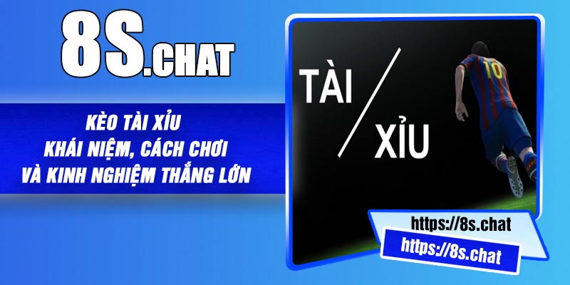 Kèo Tài Xỉu – Khái Niệm, Cách Chơi Và Kinh Nghiệm Thắng Lớn