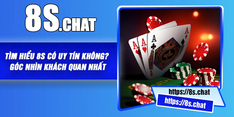 Tìm Hiểu 8S Có Uy Tín Không? Góc Nhìn Khách Quan Nhất
